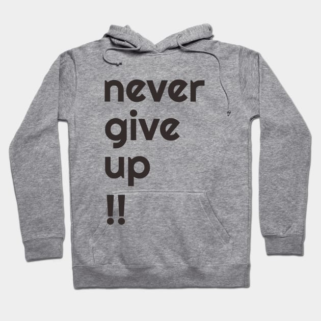 NEVER GIVE UP! Hoodie by Flying-High